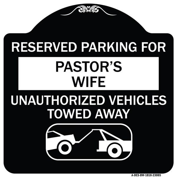 Reserved Parking for Pastors Wife Unauthorized Vehicles Towed Away Alum, 18" x 18", BW-1818-23085